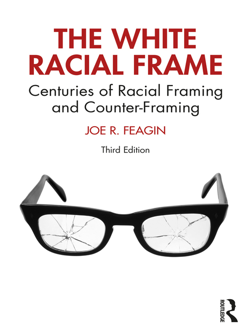 Title details for The White Racial Frame by Joe R. Feagin - Available